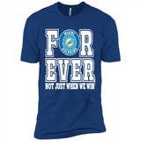 Miami Dolphins Forever For ever not just when we win - Premium Short Sleeve T-Shirt