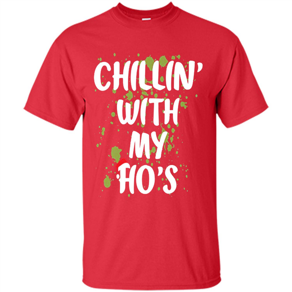 Chillin With My Ho's Funny Christmas - Shirt