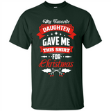 My Favorite Daughter Gave Me This Shirt For Christmas Gift - Shirt