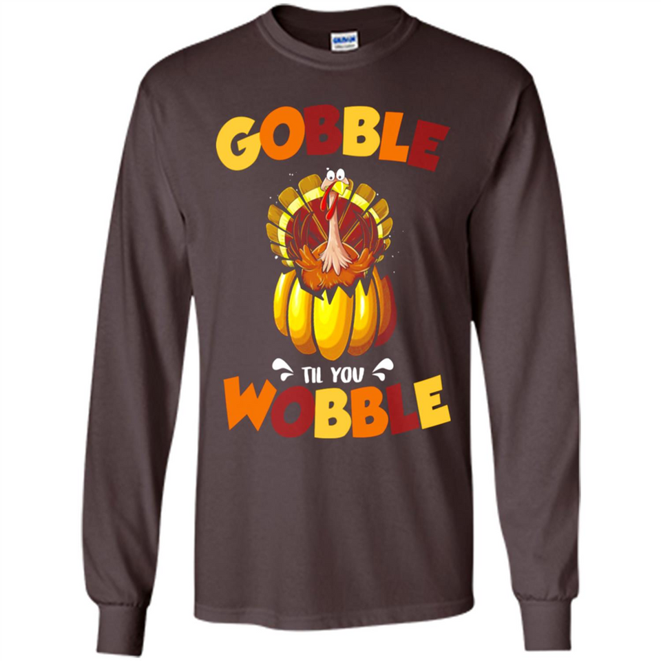 Gobble Til You Wobble Funny Thanksgiving Day Turkey