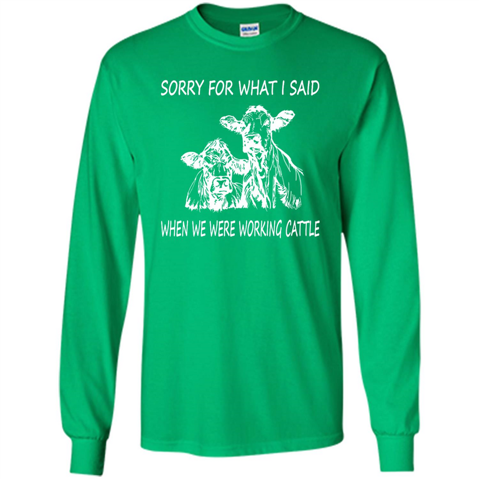Sorry For What I Said When We Were Working Cattle