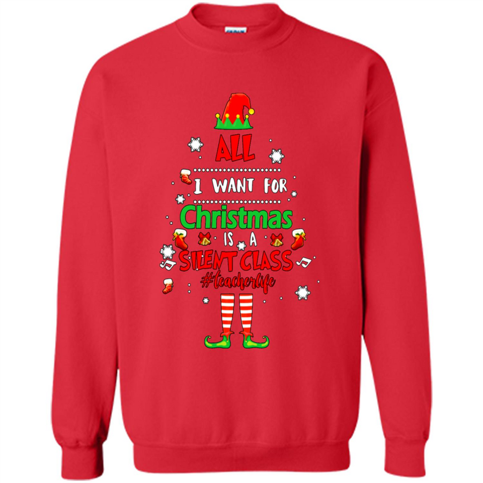 Teacher Sweashirt - All I Want For Christmas is Silent Class
