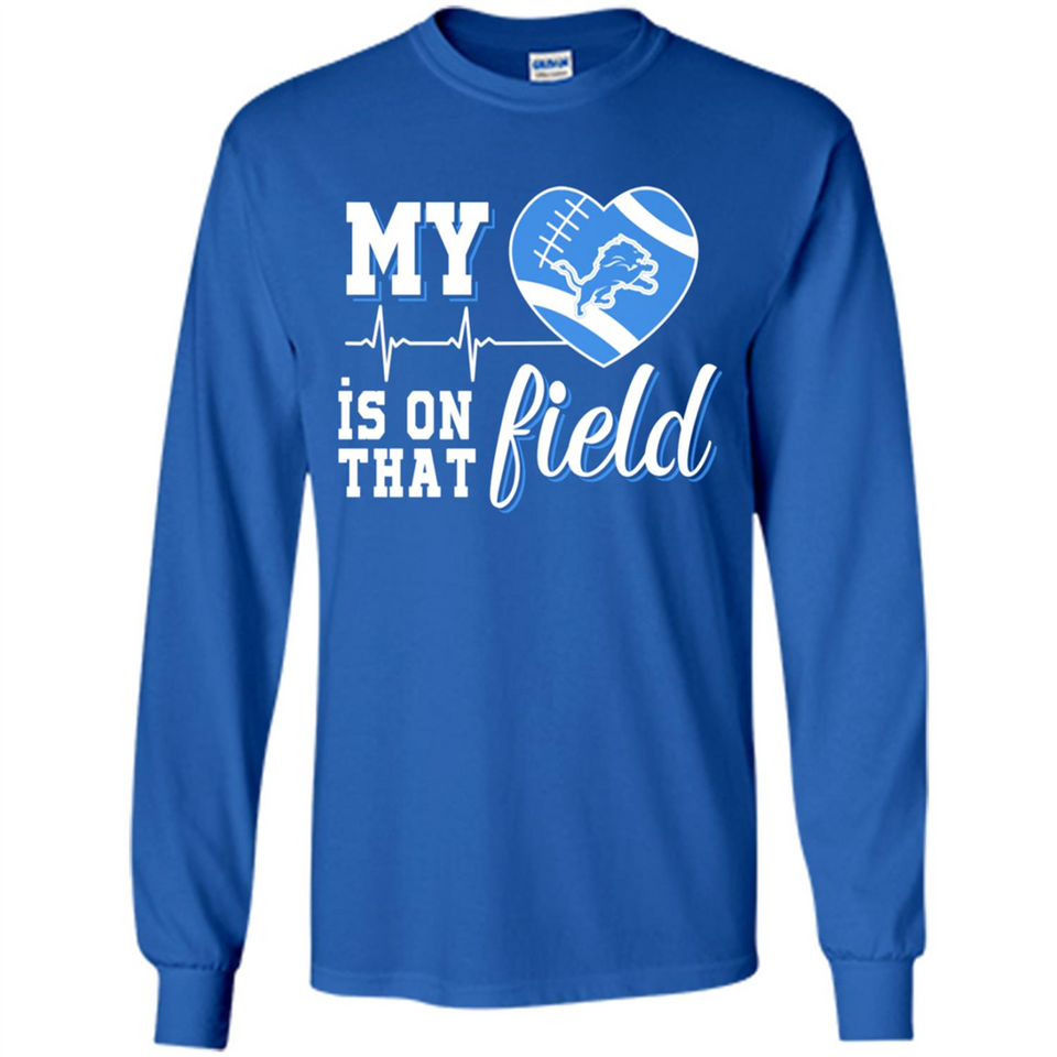 Detroit Lions Football My Heart is on that Field - Long Sleeve T-Shirt