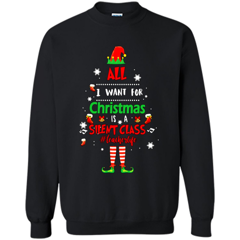 Teacher Sweashirt - All I Want For Christmas is Silent Class