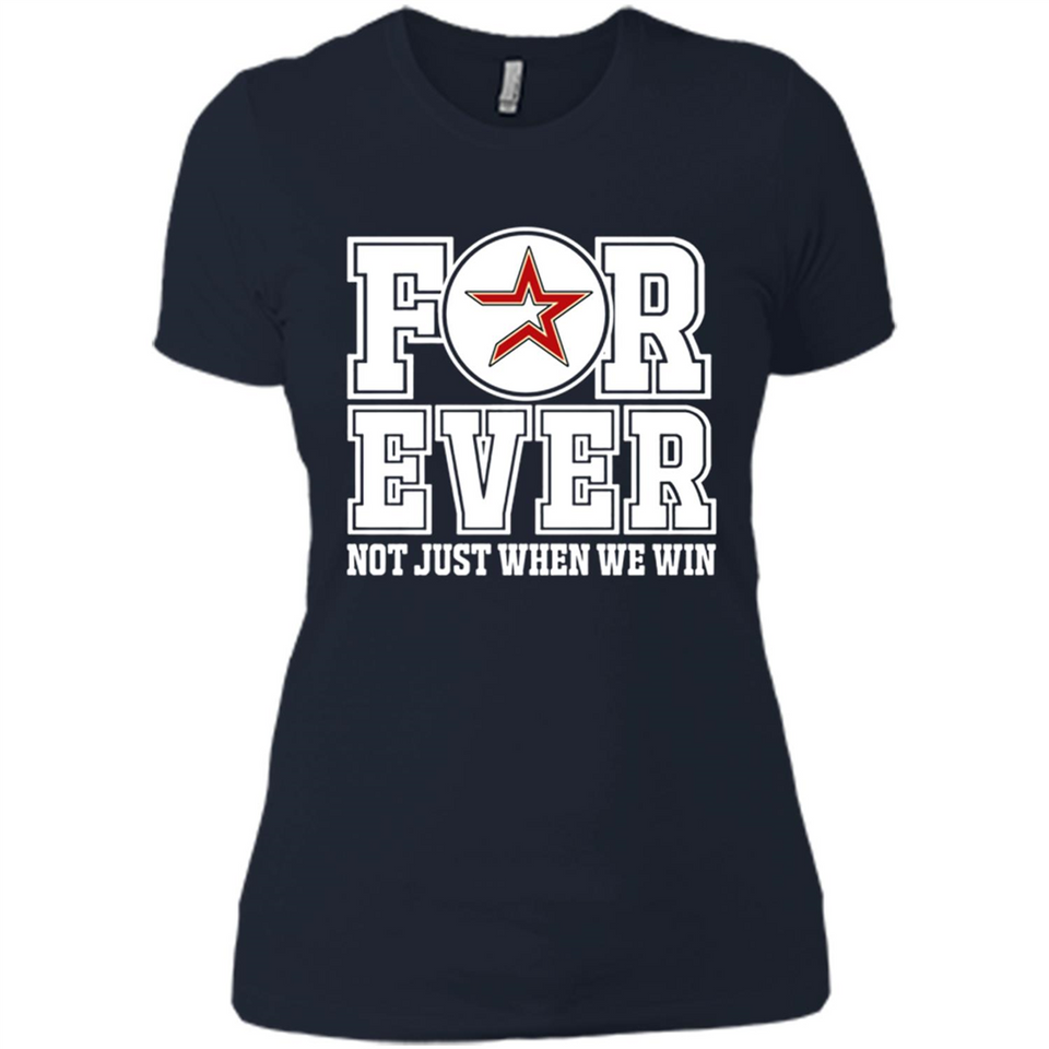 Houston Astros Forever For ever not just when we win - Ladies' Boyfriend T-Shirt