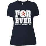Houston Astros Forever For ever not just when we win - Ladies' Boyfriend T-Shirt