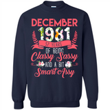 December 1981 37 Years Of Being Classy Sassy - Sweatshirt