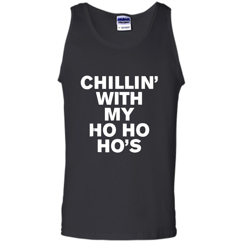 Chillin With My Ho Ho Ho's Funny Christmas - Tank Top
