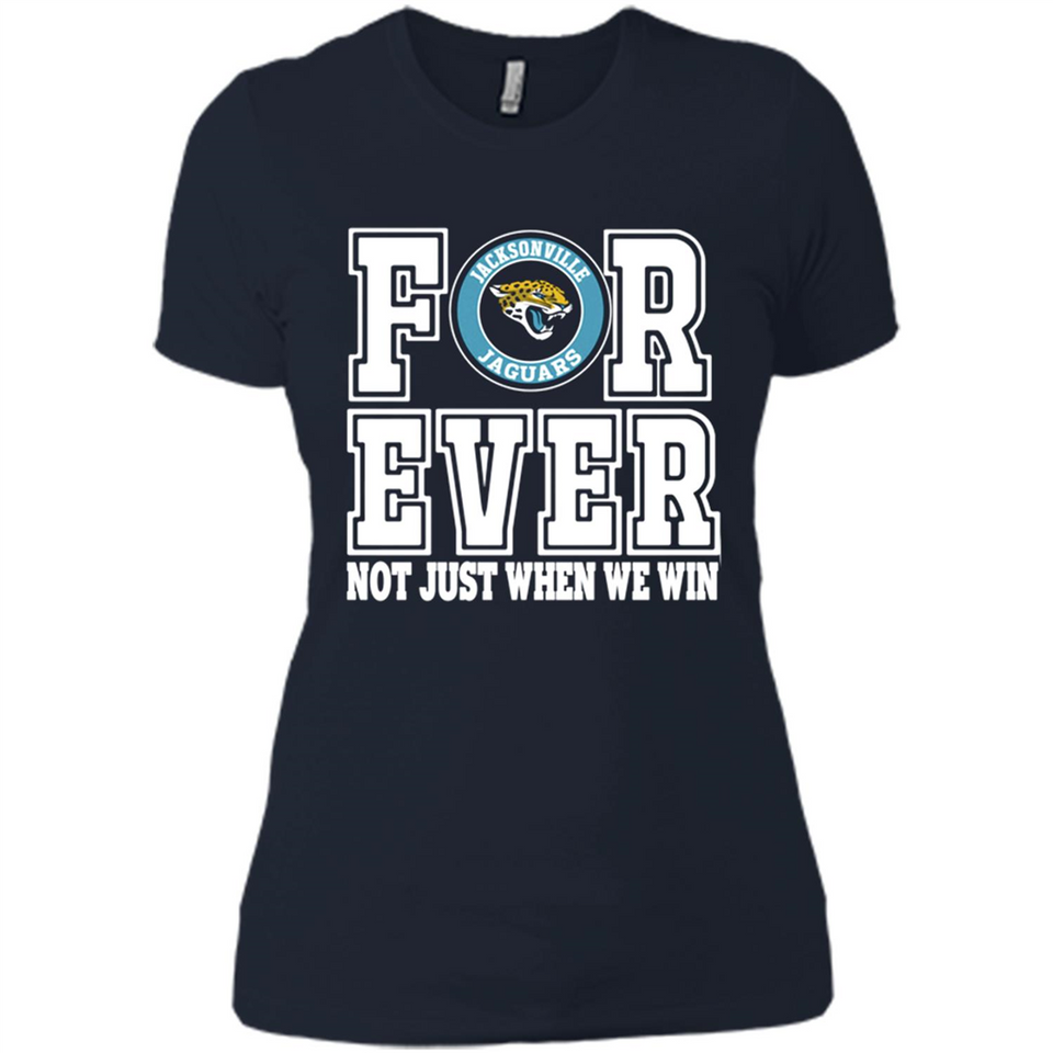 Jacksonville Jaguars Forever For ever not just when we win - Ladies' Boyfriend T-Shirt