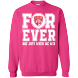 Florida Panthers Forever For ever not just when we win - Sweatshirt