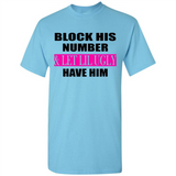 Block his number & let lil ugly have him - Shirt