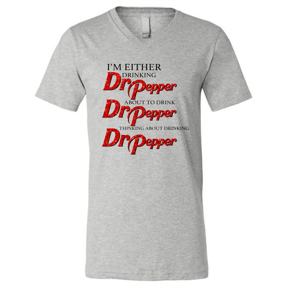 I'm Either Drinking Dr Pepper - Canvas Unisex V-Neck