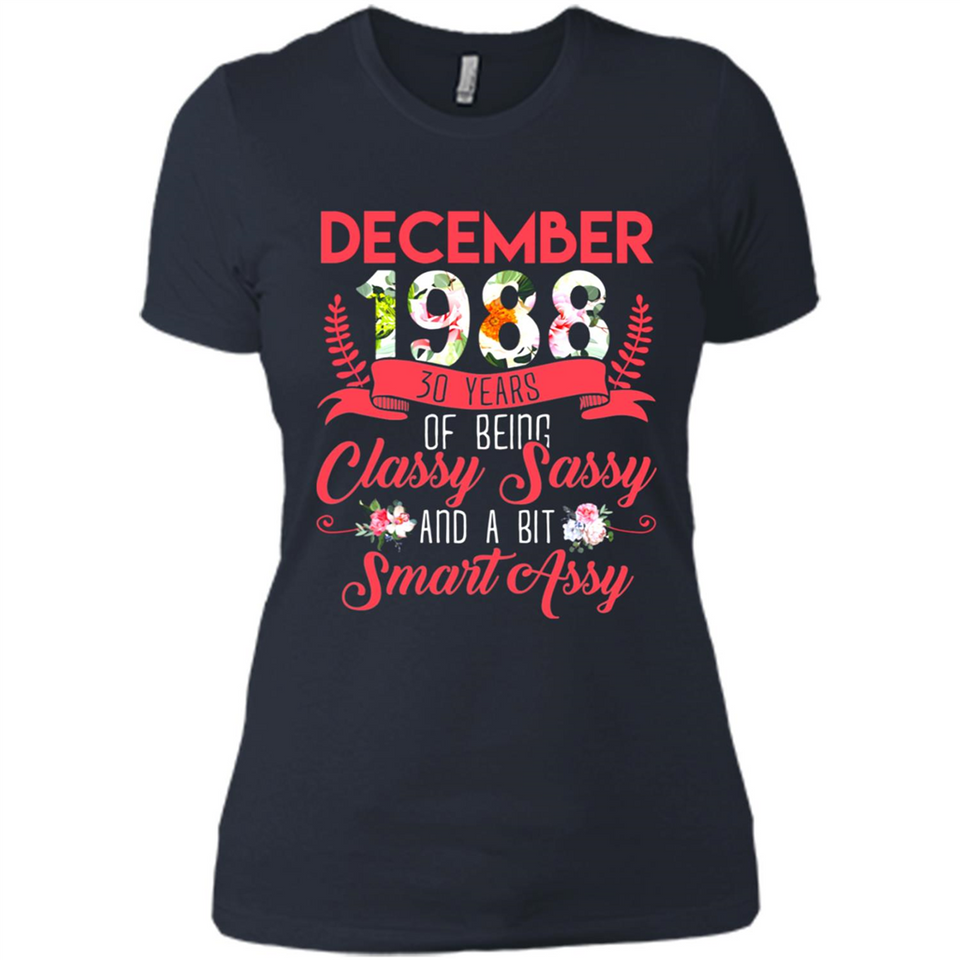 December 1988 30 Years Of Being Classy Sassy - Ladies' Boyfriend T-Shirt