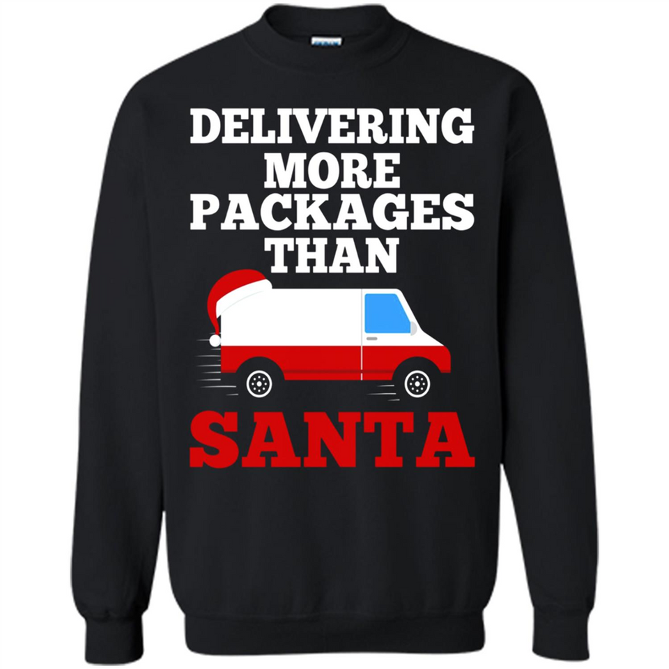 Delivering More Packages Than Santa Shirt - Postal Gift - Sweatshirt