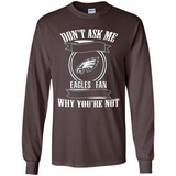 Don't Ask Me Why I'm A Philadelphia Eagles Fan Ask Yourself