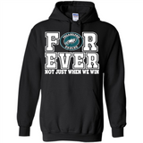 Philadelphia Eagles Forever For ever not just when we win - Hoodie