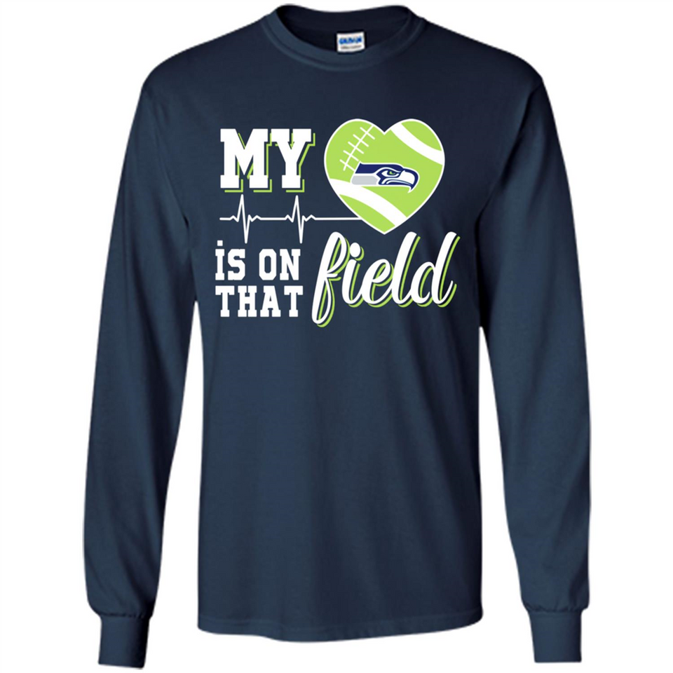 Seattle Seahawks Football My Heart is on that Field - Long Sleeve T-Shirt