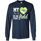 Seattle Seahawks Football My Heart is on that Field - Long Sleeve T-Shirt