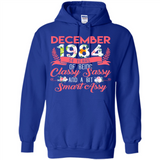 December 1984 34 Years Of Being Classy Sassy - Hoodie