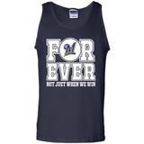 Milwaukee Brewers Forever For ever not just when we win - Tank Top