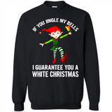 Elf If You Jingle My Bells I Guarantee You A White