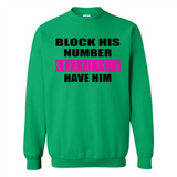 Block his number & let lil ugly have him - Sweatshirt