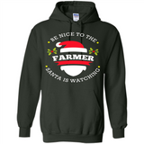 Be Nice to Farmer Santa Watching Christmas 1 - Hoodie