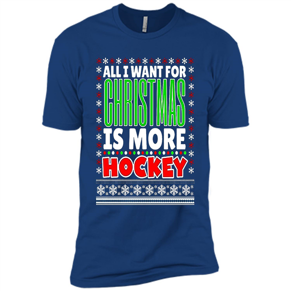 All I Want For Christmas Is More Hockey Christmas - Premium Short Sleeve T-Shirt