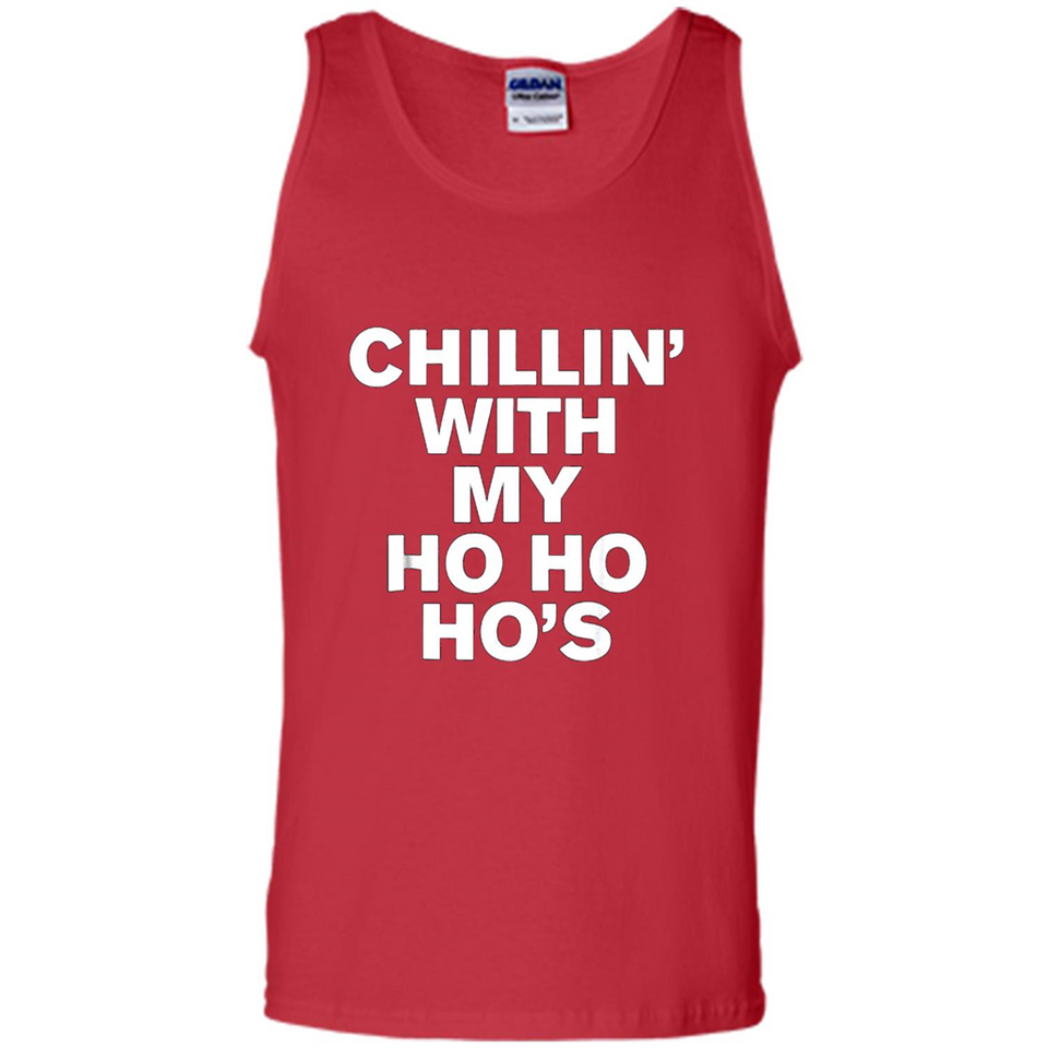 Chillin With My Ho Ho Ho's Funny Christmas - Tank Top