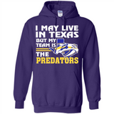 I May Live In Texas But My Team Is The Predators - Hoodie