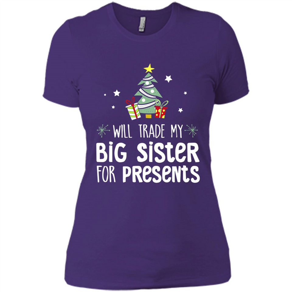 Will Trade My Big Sister For Presents Christmas - Ladies' Boyfriend T-Shirt