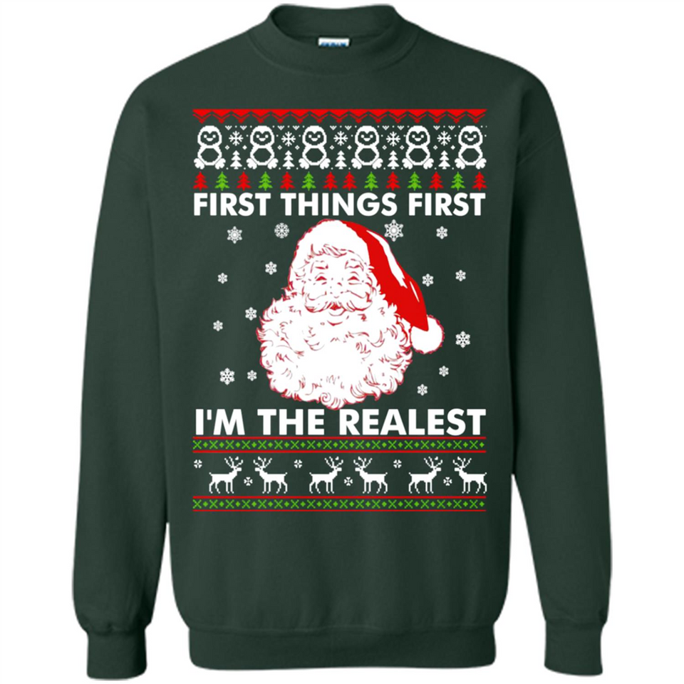 Santa First things first i’m the realest Christmas - Sweatshirt