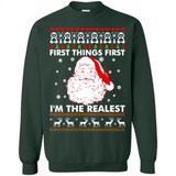 Santa First things first i’m the realest Christmas - Sweatshirt