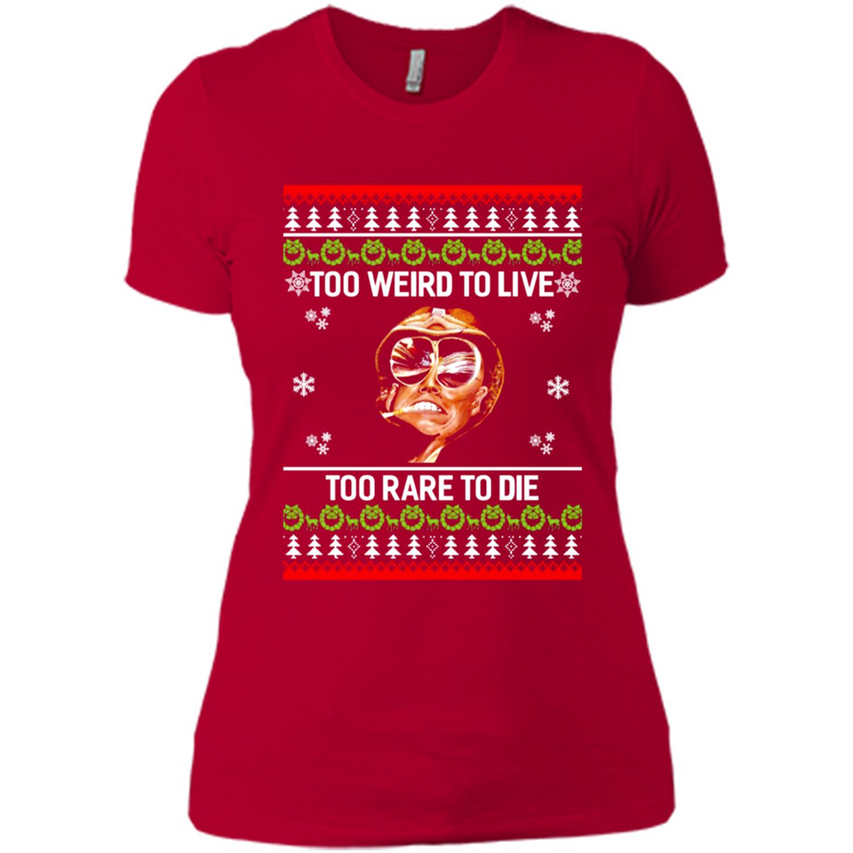 Too weird to live too rare to die Christmas - Ladies' Boyfriend T-Shirt