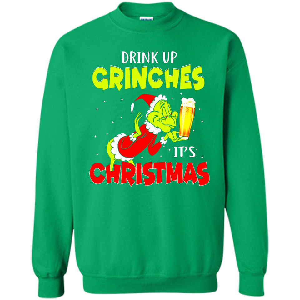 Drink Up Grinches it_s Christmas - Merry Xmas Sweatshirt - Sweatshirt