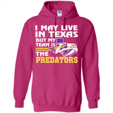 I May Live In Texas But My Team Is The Predators - Hoodie