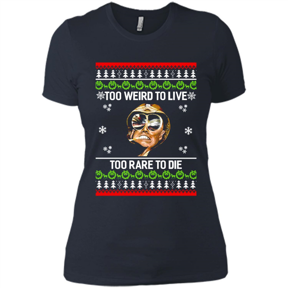 Too weird to live too rare to die Christmas - Ladies' Boyfriend T-Shirt