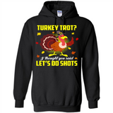 Turkey Thanksgiving I Thought You Said Let's Do Shots