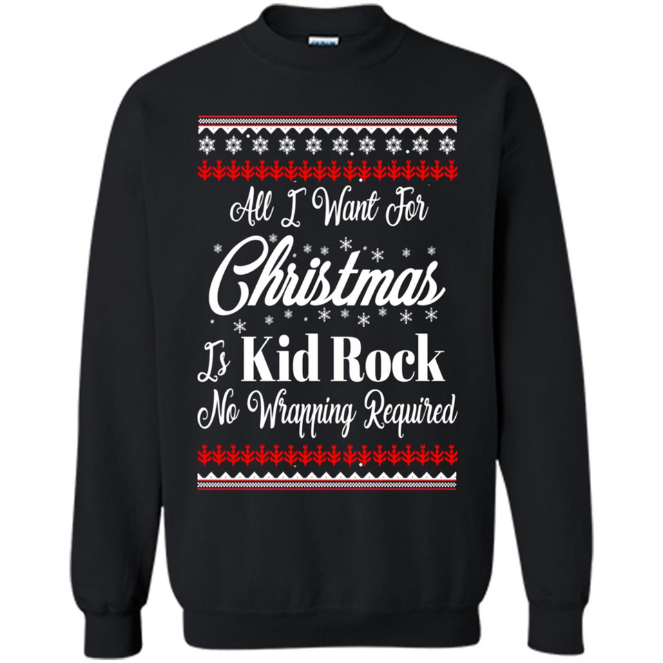 All I want for Christmas is kid rock no wrapping required sweater PINGPONG