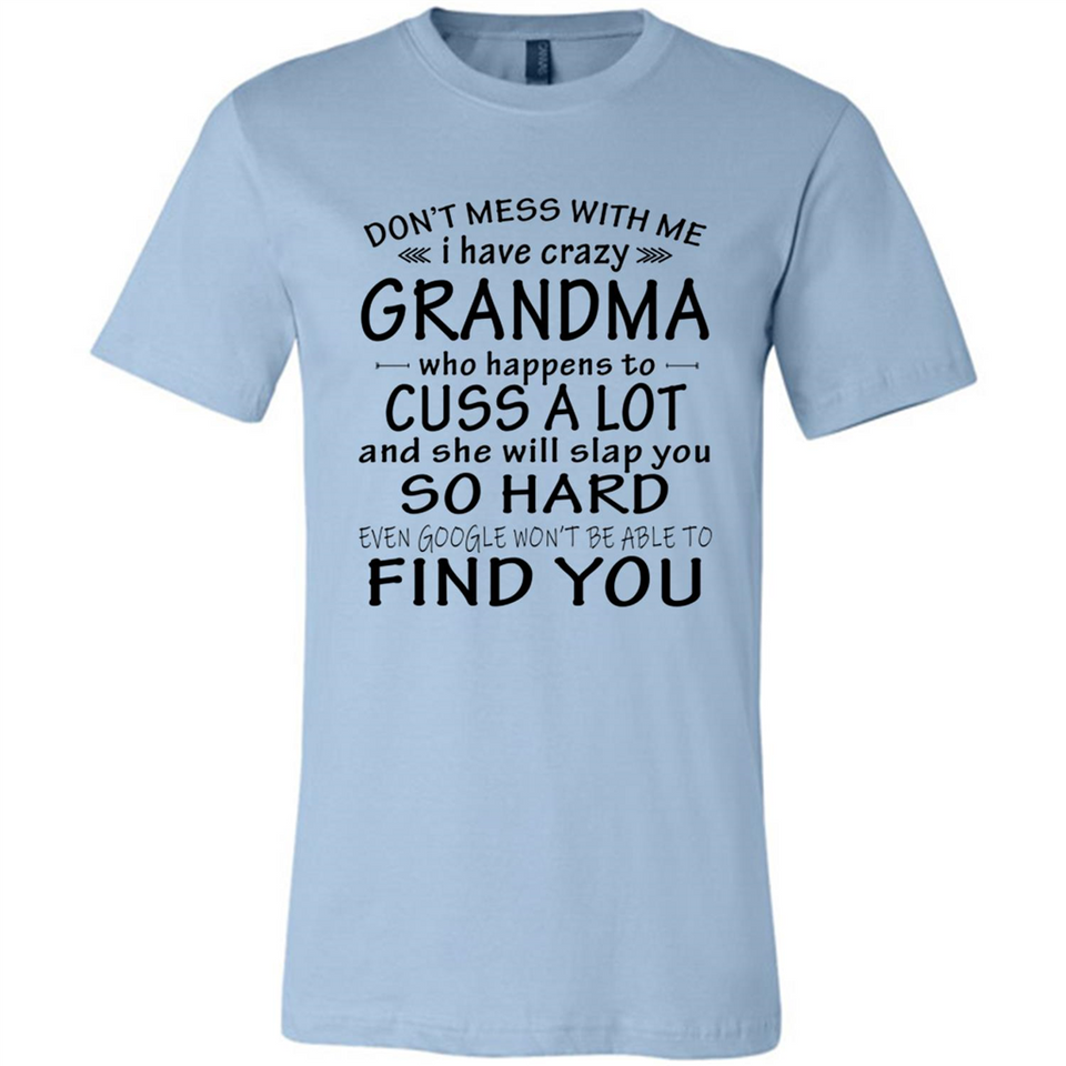 Don't Mess With Me My Grandma Is Crazy And She Will Slap You - Canvas Unisex T-Shirt