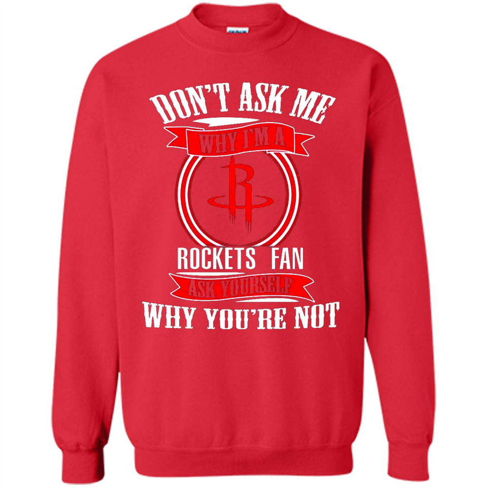 Don't Ask Me Why I'm A Houston Rockets Fan Ask Yourself