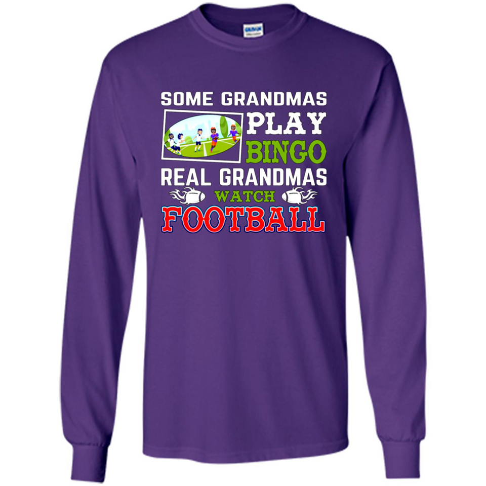 Some Grandmas Play Bingo Real Grandmas Watch Football
