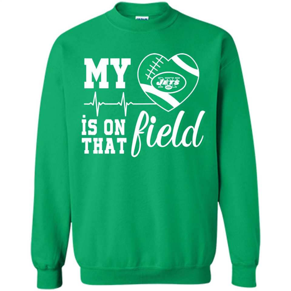 New York Jets Football My Heart is on that Field - Sweatshirt