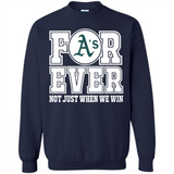 Oakland Athletics Forever For ever not just when we win - Sweatshirt