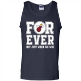 Miami Heat Forever For ever not just when we win - Tank Top