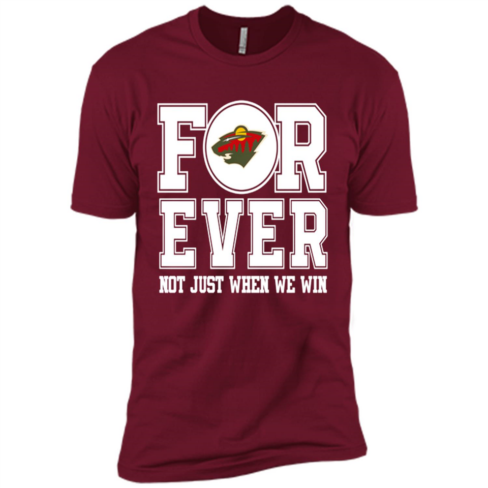 Minnesota Wild Forever For ever not just when we win - Premium Short Sleeve T-Shirt