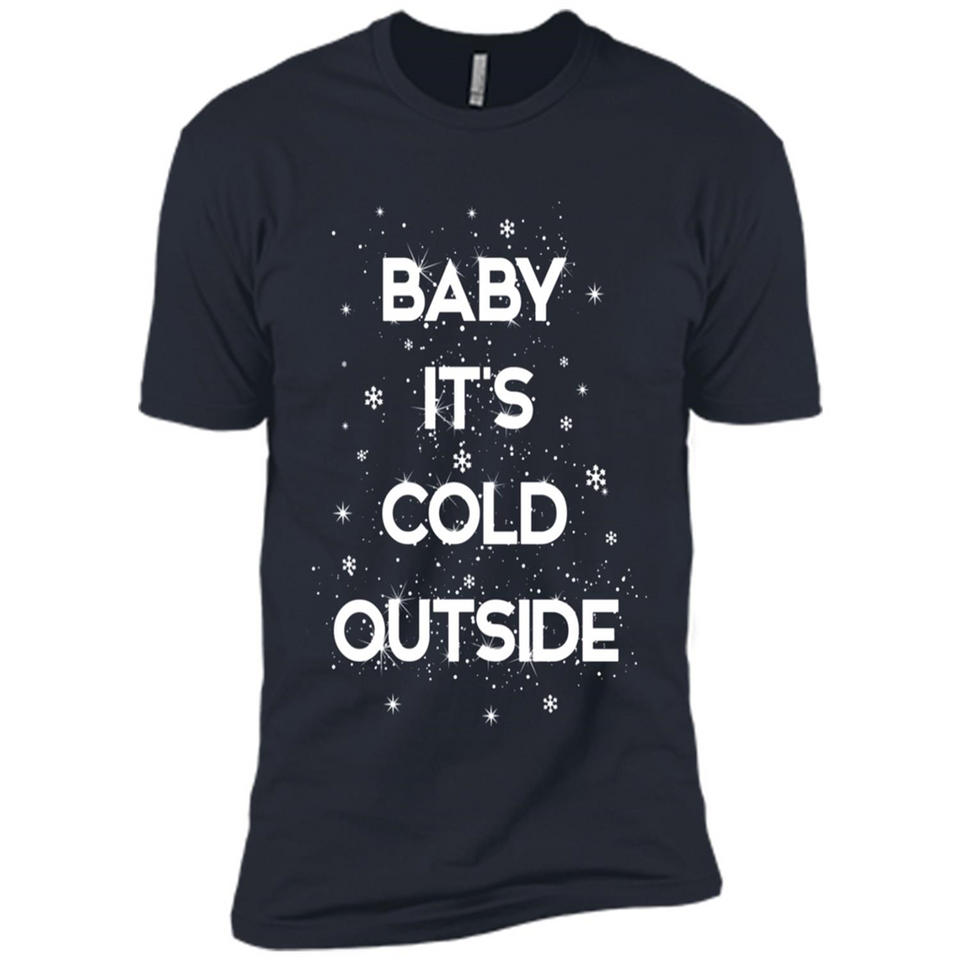 Baby It’s Cold Outside Christmas - Premium Short Sleeve T-Shirt