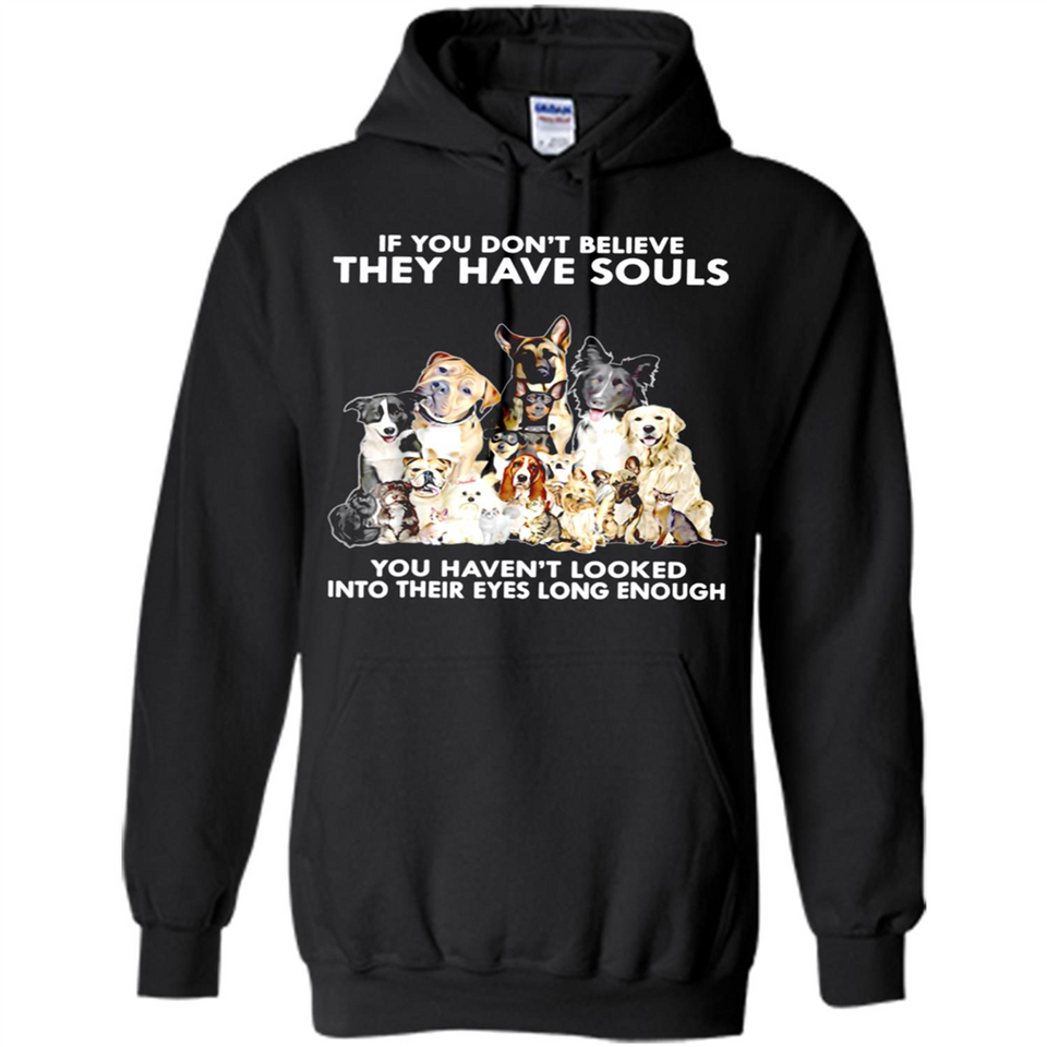 IF YOU DON'T BELIEVE THEY HAVE SOULS