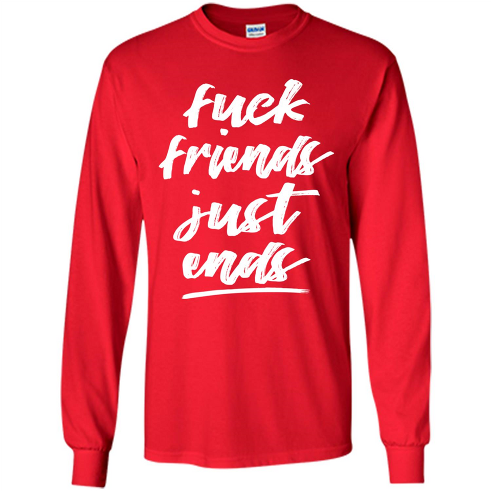 Fuck Friends Just Ends