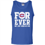 Montreal Canadiens Forever For ever not just when we win - Tank Top